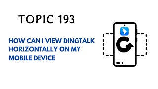 DINGTALK TOPIC 193  HOW CAN I VIEW DINGTALK HORIZONTALLY ON MY MOBILE DEVICE [upl. by Browne]