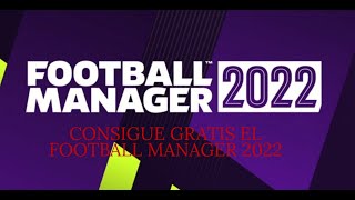 CONSIGUE GRATIS EL FOOTBALL MANAGER 2022  ESPAÑOL [upl. by Cosenza]