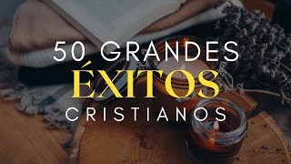 50 Grandes ÉXITOS CRISTIANOS  Alabanzas Cristianas VIEJITAS pero Bonitas [upl. by Engedus682]