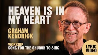 Heaven is in My Heart  UK Worship Leader Graham Kendrick  Lyric Video [upl. by Zorah]