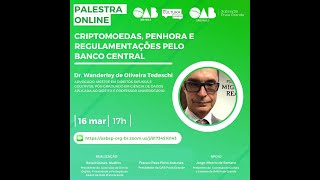 1603 Dr Wanderley de Oliveira Tedeschi CRIPTOMOEDAS PENHORA E REGULAMENTAÇÕES PELO BANCO CENTRAL [upl. by Mccandless]