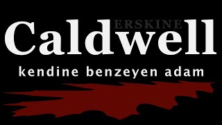 quotkendine benzeyen adamquot Erskine CALDWELL sesli öykü Akın ALTAN erskinecaldwell akınaltan kitap [upl. by Welbie]