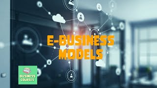 EBusiness Models [upl. by Ikilisav]