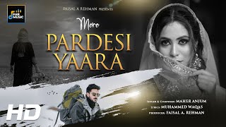 Mere Pardesi Yaara Full Song Maher Anjum  New Song 2023 [upl. by Tilly]