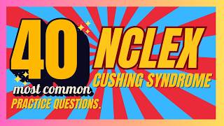 40 Cushing Syndrome Nclex Exam Practice Questions And Rationale [upl. by Yelhsa525]