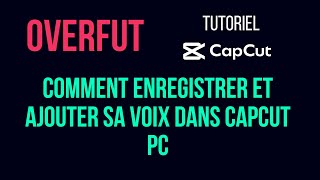 Comment enregistrer et ajouter sa voix dans Capcut PC  TUTORIEL [upl. by Filiano]