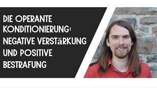 Operante Konditionierung Negative Verstärkung und positive Bestrafung [upl. by Goulden]