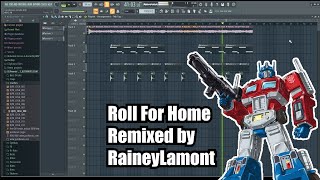 RaineyLamonts EPIC Remix of Roll For Home Transformers [upl. by Sukey]