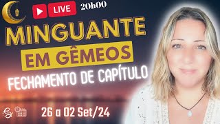 🔴LIVE  LUA MINGUANTE em GÊMEOS  FECHANDO mais um CAPÍTULO  26 a 02 Setembro 2024 [upl. by Durr]