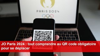 JO Paris 2024  tout comprendre au QR code obligatoire pour se déplacer [upl. by Adnal]