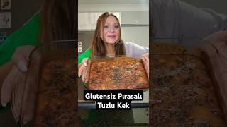 GLUTENSİZ PIRASALI TUZLU KEK 🌸 [upl. by Dyolf]