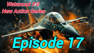 Watanzad 20  Episode 17 [upl. by Amliv477]