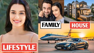 Shraddha Kapoor Lifestyle 2024 Biography Family Boyfriend House Career Age Income amp Networth [upl. by Scheer]