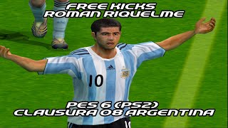 Free Kicks Roman Riquelme  PES 6 Ps2 Clausura 08 Argentina [upl. by Akenat65]