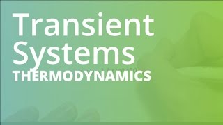 Transient Systems  Thermodynamics THRM101 [upl. by Krall74]