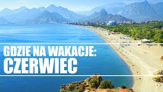 Gdzie na wakacje czerwiec  Travelplanetpl [upl. by Meryl]