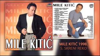 Mile Kitic  Skreni reko  Audio 1998 [upl. by Irahcaz]