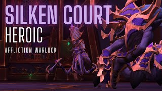 Heroic Silken Court  Week 1 Affliction Warlock PoV [upl. by Alysia443]