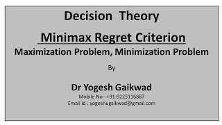 04 Decision Theory  Minimax Regret Criterion [upl. by Anirad448]