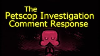 The Petscop Investigation  Comment Response [upl. by Koenig]