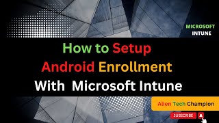 MS08  How to Setup Android Enrollment with Intune [upl. by Shipp287]