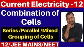 Current Electricity 12  Combination Of Cells Series Parallel and Mixed Grouping of Cells JEENEET [upl. by Sew979]