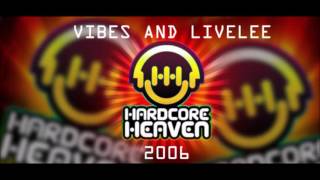 Vibes  Livelee  Hardcore Heaven 2006 Happy Hardcore Classics Set [upl. by Ariaz]