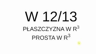 W 1213  Geometria analityczna w R3 Prosta płaszczyzna i zależności między nimi [upl. by Sivatco764]