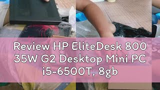 Review HP EliteDesk 800 35W G2 Desktop Mini PC i56500T 8gb RAM 240gb SSD Sata [upl. by Giusto]