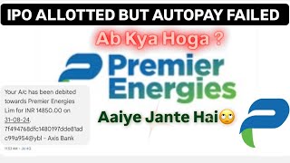 Ipo allotted but money not debited  premier energies limited ipo allotted but autopay failed ipo [upl. by Amilb]