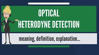 What is OPTICAL HETERODYNE DETECTION [upl. by Nnairol452]