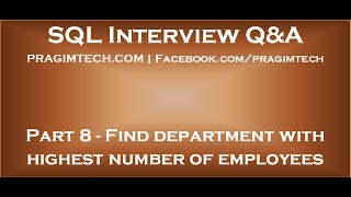 Part 8 SQL Query to find department with highest number of employees [upl. by Alla945]