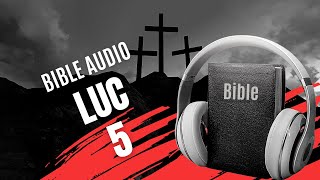 LUC 5  LA BIBLE AUDIO avec textes [upl. by Malan907]