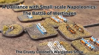 A Dalliance with Smallscale Napoleonics  The Battle of Wertingen  The Crusty Colonel [upl. by Erreit]