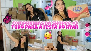 GASTEI MAIS DE 800 REAIS EM COMPRAS PARA A FESTA DO RYAN NA SHOPEE  COMPREI E ECONOMIZEI MUITO 💖 [upl. by Eceirahs708]