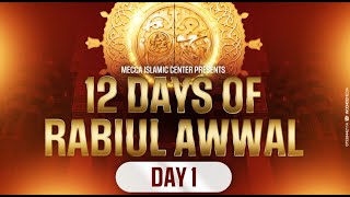 Day 1  12 Days of Rabiul Awwal  Mecca Islamic Center [upl. by Yeltrab]