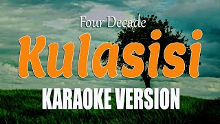 Four Decade  Kulasisi  KARAOKE VERSION Ilocano Song [upl. by Blanding]