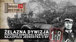 Żelazna Dywizja  postrach sowieckiej kawalerii Najlepsza jednostka II RP DEFENCE24 HISTORIA [upl. by Nnyleuqcaj]