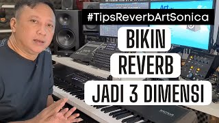 TIPS Bikin REVERB Lebih 3 DIMENSI TipsReverbArtSonica ke6 [upl. by Orlando646]