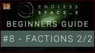 Endless Space 2  Beginners guide 8  Factions 22 [upl. by Cichocki12]