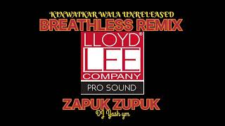 ZAPUK ZUPUK  BREATHLESS REMIX SONG  DJ YASH YM amp KINWATKAR WALA UNRELEASED [upl. by Onit]