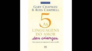 Áudiobook  As 5 Linguagens do Amor das Crianças cap 01 [upl. by Eade437]