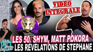 LES 50 SECRET STORY SHYM MATT POKORA LES CONFIDENCES DE STEPHANE 4K [upl. by Thgiwed]