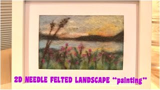 2D Needle felted landscape “painting” [upl. by Diley330]