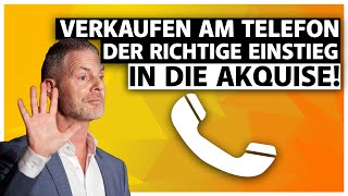 Verkaufen am Telefon  Der richtige Einstieg in die Akquise Verkaufstrainer Tipp [upl. by Mohorva]