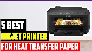 ✅Top 5 Best inkjet printer for heat transfer paper In 2023 [upl. by Sheepshanks473]