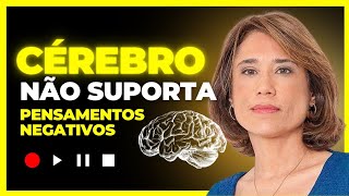 O cérebro não suporta pensamentos negativos  Dr Ana Beatriz [upl. by Catie475]