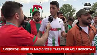 AMEDSPOR  IĞDIR FK MAÇ ÖNCESİ TARAFTARLARLA RÖPORTAJLAR SİZLERLE [upl. by Yellac513]