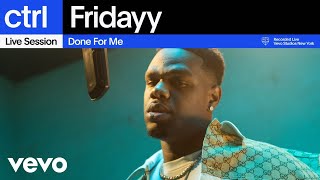 Fridayy  Done For Me Live Session  Vevo ctrl [upl. by Adilem107]