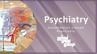 Consultation Liaison Psychiatry L25 [upl. by Nylrats]